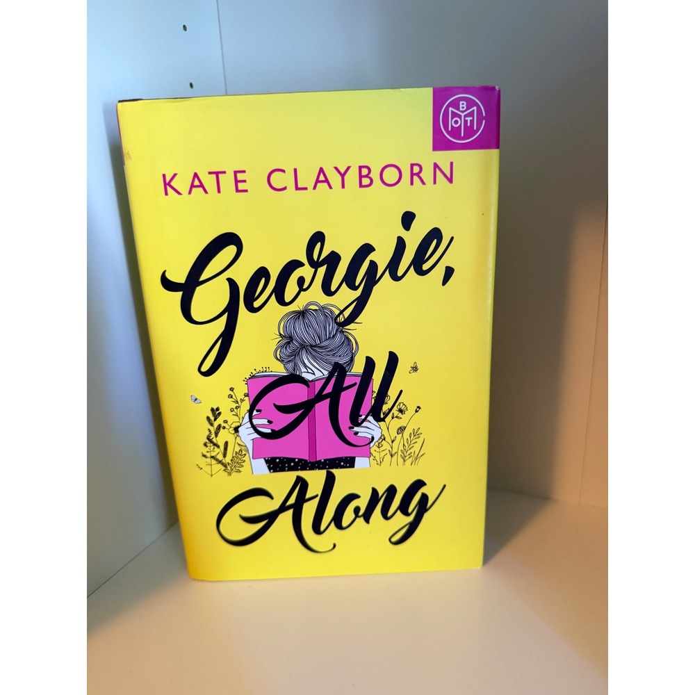 Georgie All Along Kate Clayborn Hardcover Book of the Month BOTM Romance 2023